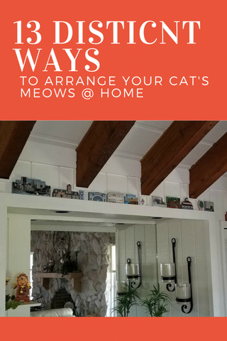 13 Distinct Ways To Arrange Your Cat's Meows @ Home
