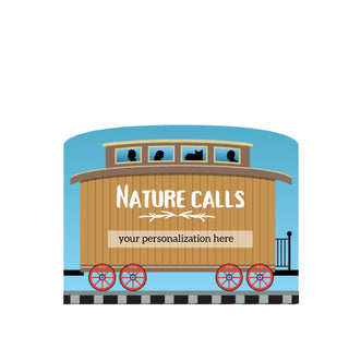 3/4" Wooden replica with a Illustration of a train car with 'Nature Calls' and space for personalization on a blue background